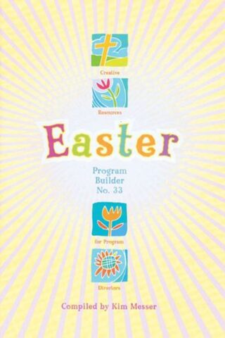 0834177455 Easter Program Builder No 33 : Creative Resources For Program Directors (Printed