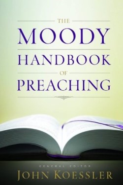 9780802470645 Moody Handbook Of Preaching