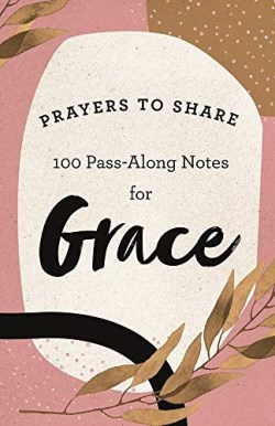 9781644549315 Prayers To Share 100 Pass Along Notes For Grace