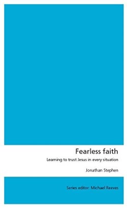 9781910587317 Fearless Faith : Learning To Trust Jesus In Every Situation