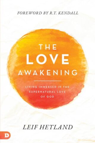 9780768462326 Love Awakening : Living Immersed In The Supernatural Love Of God