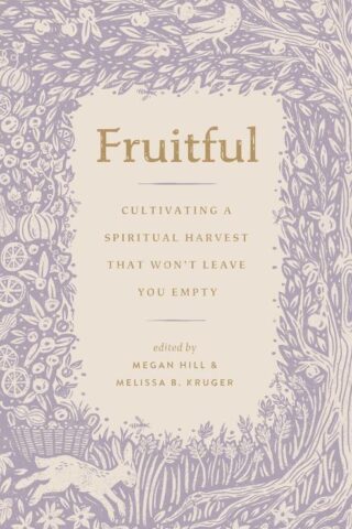 9781433592218 Fruitful : Cultivating A Spiritual Harvest That Won't Leave You Empty