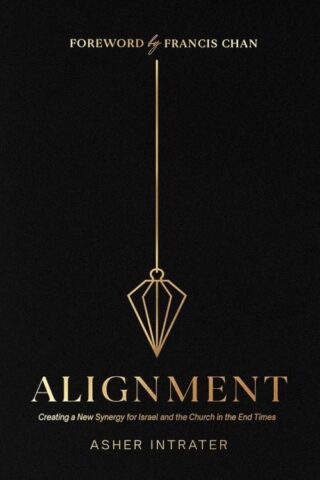 9781636413495 Alignment : Creating A New Synergy For Israel And The Church In The End Tim