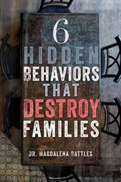 9781641234436 6 Hidden Behaviors That Destroy Families