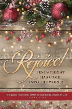 730817363172 Rejoice Jesus Christ Has Come Into The World Isaiah 61:10 KJV