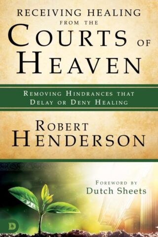 9780768417548 Receiving Healing From The Courts Of Heaven (Student/Study Guide)