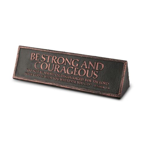 667665115847 Be Strong And Courageous Desktop Reminder Plaque