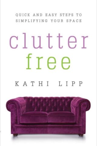 9780736959131 Clutter Free : Quick And Easy Steps To Simplifying Your Space