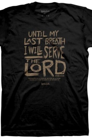 612978634752 Kerusso Unit My Last Breath I Will Serve The Lord (Large T-Shirt)