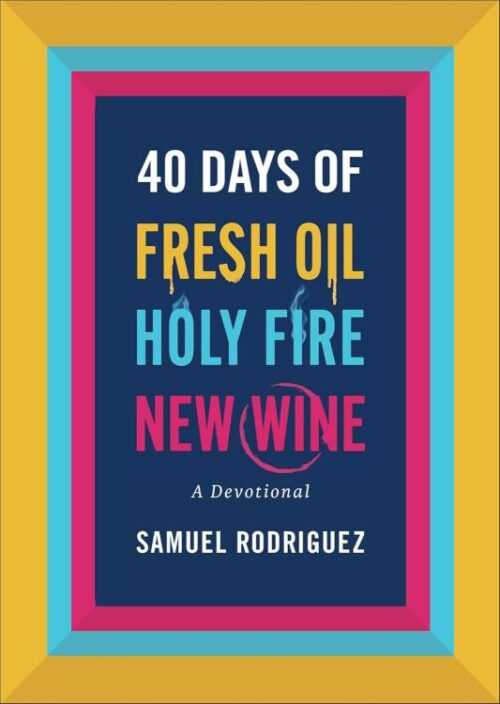 9780800763039 40 Days Of Fresh Oil Holy Fire New Wine