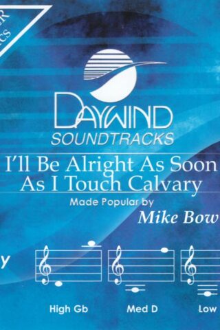 614187476628 I'll Be Alright As Soon As I Touch Calvary