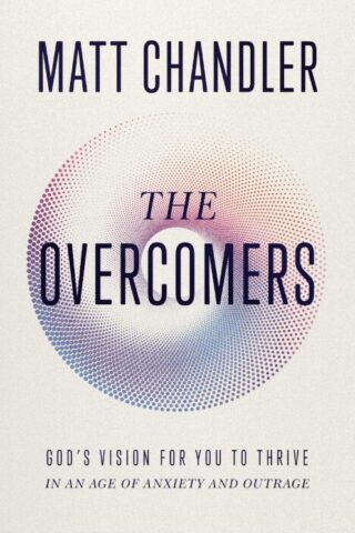 9781400344277 Overcomers : God's Vision For You To Thrive In An Age Of Anxiety And Outrag