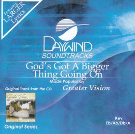 614187314128 God's Got A Bigger Thing Going On