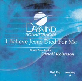 614187895825 I Believe Jesus Died For Me
