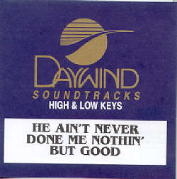 614187898628 He Ain't Never Done Me Nothing But Good