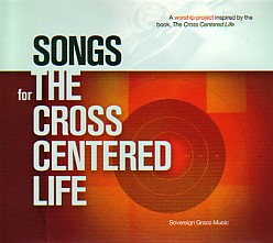 636661001324 Songs For The Cross Centered Life
