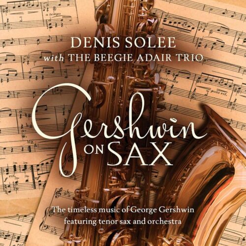 792755615720 Gershwin On Sax : The Timeless Music Of George Gershwin Featuring Tenor Sax
