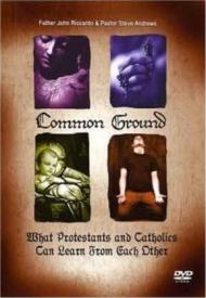 804879053095 Common Ground : What Protestants And Catholics Can Learn From Each Other (DVD)