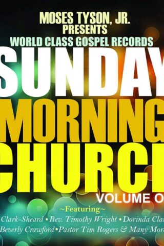 829569854622 Sunday Morning Church Volume 1 : Moses Tyson Jr Presents World Class Gospel