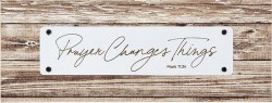 886083854064 Rustic Farmhouse Tabletop Plaque Prayer Changes Things