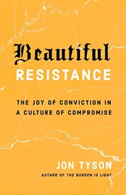 9780735290693 Beautiful Resistance : The Joy Of Conviction In A Culture Of Compromise