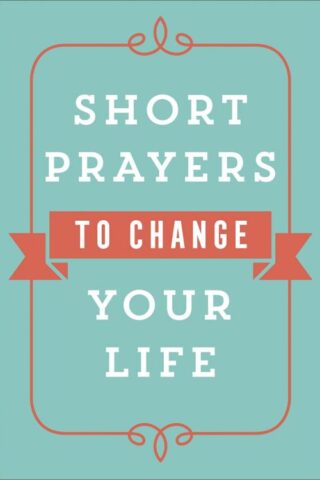 9780736979245 Short Prayers To Change Your Life