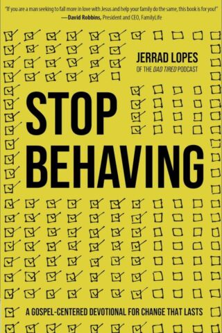 9780736983143 Stop Behaving : A Gospel-Centered Devotional For Change That Lasts