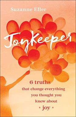 9780764235818 JoyKeeper : 6 Truths That Change Everything You Thought You Knew About Joy