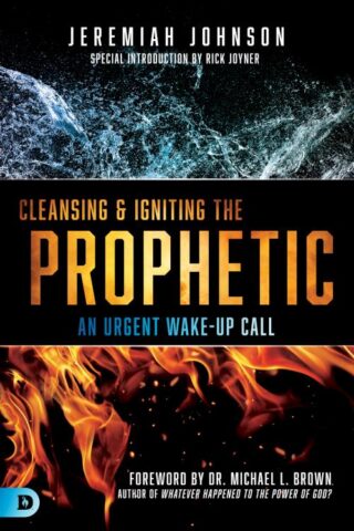 9780768446234 Cleansing And Igniting The Prophetic