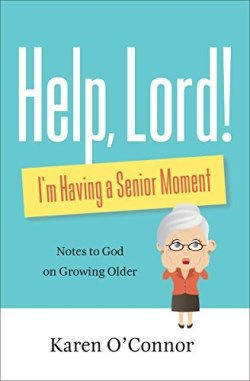 9780800735715 Help Lord Im Having A Senior Moment Repackaged