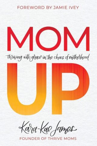 9780830773084 Mom Up : Thriving With Grace In The Chaos Of Motherhood