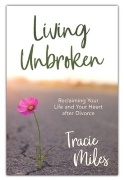 9780830780952 Living Unbroken : Reclaiming Your Life And Your Heart After Divorce