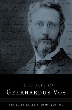9780875521879 Letters Of Geerhardus Vos