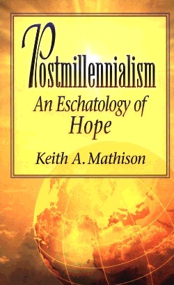 9780875523897 Postmillennialism : An Eschatology Of Hope