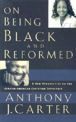 9780875527956 On Being Black And Reformed