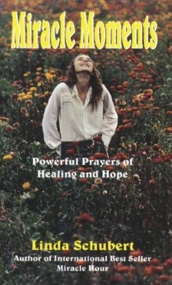 9780963264350 Miracle Moments : Powerful Prayers Of Healing And Hope
