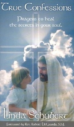 9780963264367 True Confessions : Prayers To Heal The Secrets In Your Soul