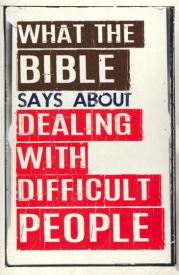 9780999770665 What The Bible Says About Dealing With Difficult People