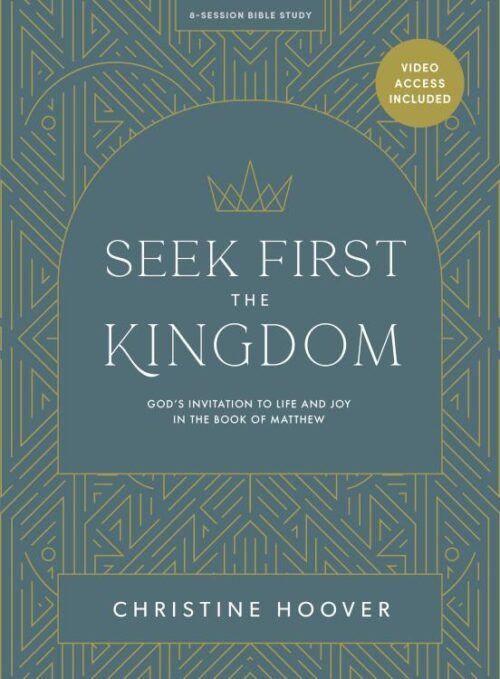 9781087786391 Seek First The Kingdom Bible Study Book With Video Access (Student/Study Guide)