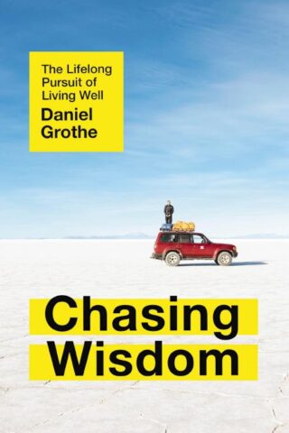 9781400212590 Chasing Wisdom : The Lifelong Pursuit Of Living Well