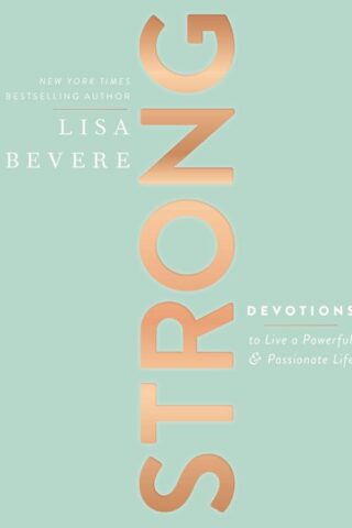 9781400213139 Strong : Devotions To Live A Powerful And Passionate Life