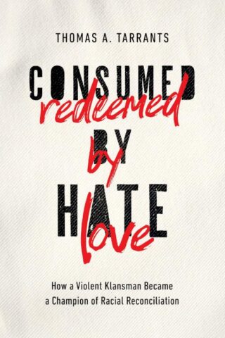9781400215386 Consumed By Hate Redeemed By Love