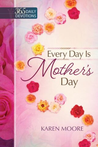 9781424551095 Every Day Is Mothers Day 365 Daily Devotions