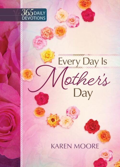 9781424551095 Every Day Is Mothers Day 365 Daily Devotions