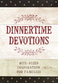 9781424555833 Dinnertime Devotions : Bite Sized Inspiration For Families