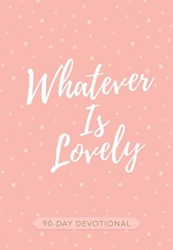 9781424556649 Whatever Is Lovely