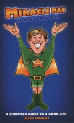 9781427605603 Miracle Man : A Christian Guide To A Good Life