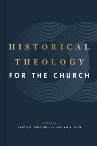 9781433649158 Historical Theology For The Church