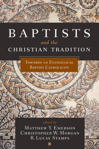 9781433650611 Baptists And The Christian Tradition