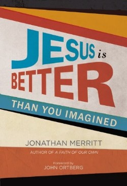 9781455527878 Jesus Is Better Than You Imagined